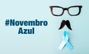 Novembro Azul: mês mundial de combate ao câncer de próstata.